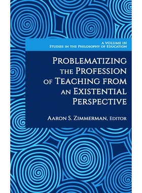 预订 Problematizing the Profession of Teaching From an Existential Perspective: 9781648029455