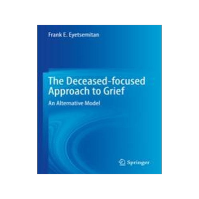 [预订]The Deceased-Focused Approach to Grief: An Alternative Model 9783030982478