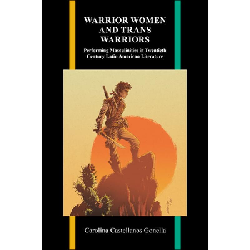 预订 Warrior Women and Trans Warriors: Performing Masculinities in Twentieth-Century Latin American Literature 978161249