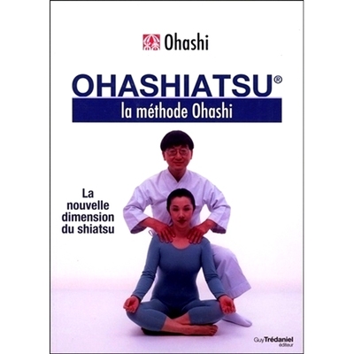 预订 Ohashiatsu : la méthode Ohashi : la nouvelle dimension du shiatsu Ohashiatsu：大桥方法：指压的新维度: 978281321518
