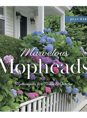 预订 Marvelous Mopheads: Hydrangeas for Home & Garden: Hydrangeas for Home & Garden 奇妙的拖把头：家居和花园的绣球花: 97
