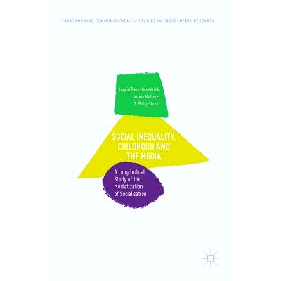 预订 Social Inequality, Childhood and the Media: A Longitudinal Study of the Mediatization of Socialisation 社会不平等、