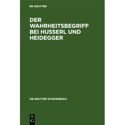 预订 Der Wahrheitsbegriff bei Husserl und Heidegger 胡塞尔和海德格尔的真理概念: 9783110025569
