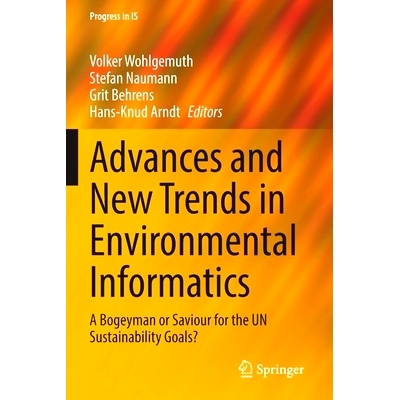 预订 Advances and New Trends in Environmental Informatics: A Bogeyman or Saviour for the UN Sustainability Goals? 环境信