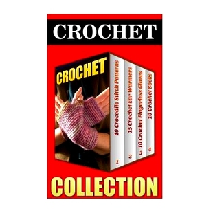 预订 Crochet: 10 Crocodile Stitch Patterns + 15 Crochet Ear Warmers + 10 Crochet Fingerless Gloves + 10 Crochet Socks: 9