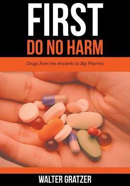 [预订]First Do No Harm: Drugs from the Ancients to Big Pharma 9781546281054