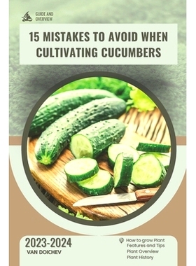 预订 15 Mistakes to Avoid When Cultivating Cucumbers: Guide and overview: 9798870772516