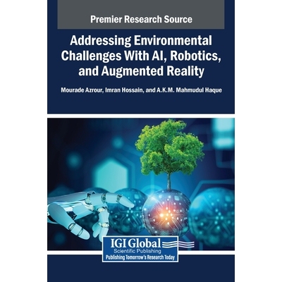 预订 Addressing Environmental Challenges With AI, Robotics, and Augmented Reality 利用人工智能、机器人和增强现实应对环境