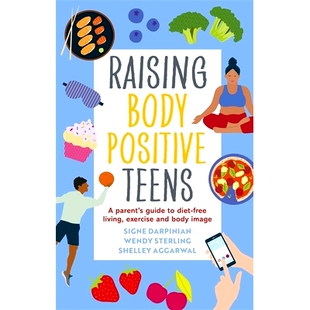 预订 Raising Body Positive Teens: A Parent’s Guide to Diet-Free Living, Exercise, and Body Image: 9781839970399