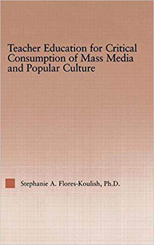【预售】Teacher Education for Critical Consumption of Mass Media and Popular Culture