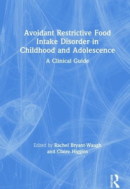 【预订】Avoidant Restrictive Food Intake Disorder in Childhood and Adolescence