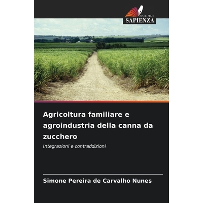 预订 Agricoltura familiare e agroindustria della canna da zucchero: Integrazioni e contraddizioni. DE: 9786209247767