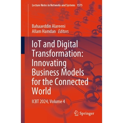 预订 IoT and Digital Transformation: Innovating Business Models for the Connected World: ICBT 2024, Volume 4 物联网与数