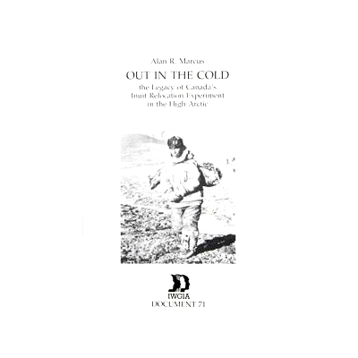 预订 Out in the Cold: The Legacy of Canada’s Relocation Experiment in the High Arctic: 9788790730994