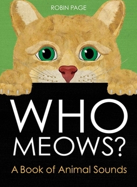 预订 Who Meows?: A Book of Animal Sounds 谁喵喵叫？：一本动物声音书: 9781665959568