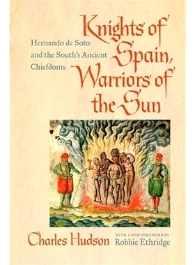 预订 Knights of Spain, Warriors of the Sun: Hernando de Soto and the South’s Ancient Chiefdoms 西班牙骑士，太阳战士：埃