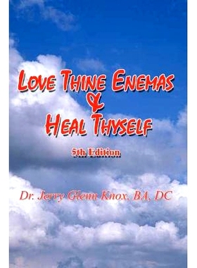 预订 Love Thine Enemas & Heal Thyself: 5th Ed.: 9780759675971