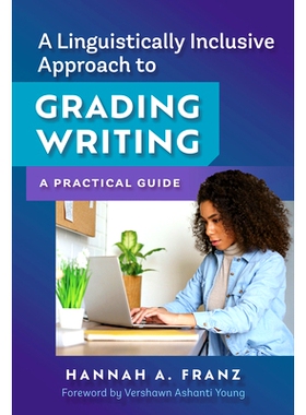 预订 A Linguistically Inclusive Approach to Grading Writing: A Practical Guide 语言包容性写作评分方法：实用指南: 9780807