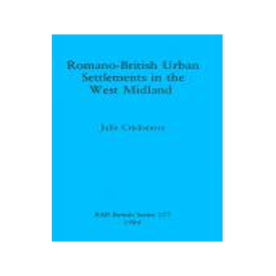 [预订]Romano-British Urban Settlements in the West Midlands 9780860542650