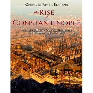 Constantinople the The Empire’s 9781729503 预订 Byzantine Ancient Rise that City History Capital Became