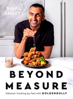 预订 Beyond Measure: Pakistani Cooking by Feel with Goldengully: A Cookbook