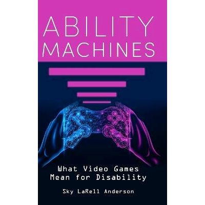 What Video Games Mean for Disability