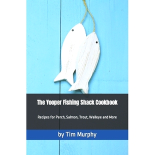 Fishing Trout and 9798869609250 预订 Perch Cookbook More Recipes Shack Salmon for Yooper Walleye The