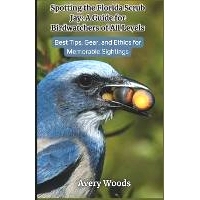 预订 Spotting the Florida Scrub Jay: A Guide for Birdwatchers of All Levels: Best Tips, Gear and Ethics for Memorable Si