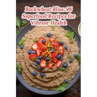 预订 Buckwheat Bliss: 96 Superfood Recipes for Vibrant Health: 9798864484883