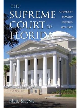 预订 The Supreme Court of Florida: A Journey Toward Justice, 1972-1987 佛罗里达州*法院:正义的旅程（1972-1987）: 97808130