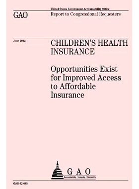 预订 Children’s Health Insurance: Opportunities Exist for Improved Access to Affordable Insurance: 9781492107194