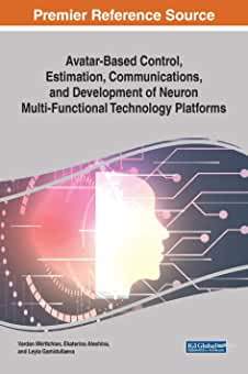 【预订】Avatar-Based Control, Estimation, Communications, and Development of Neuron Multi-Functional Technology Pl...