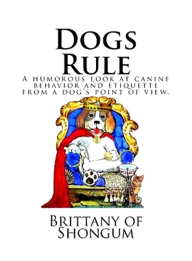 预订 Dogs Rule: A humorous look at canine behavior and etiquette from a dogs point of view: 9780692658536