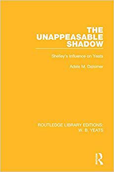 【预售】The Unappeasable Shadow: Shelley’s Influence on Yeats