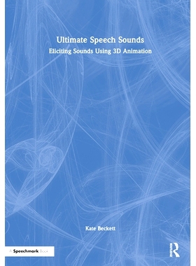 预订 Ultimate Speech Sounds: Eliciting Sounds Using 3D Animation *语音：使用3D动画激发声音: 9781032512716