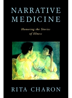Narrative Medicine: Honoring the stories of illness 记述医生： 尊重病历: 9780195340228