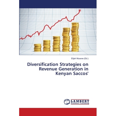 预订 Diversification Strategies on Revenue Generation in Kenyan Saccos’: 9783659387982