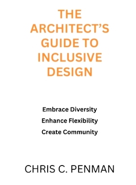 预订 The Architect’s Guide to Inclusive Design: Embrace Diversity, Enhance Flexibility, Create Community: 9798334463073