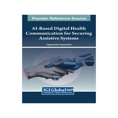[预订]AI-Based Digital Health Communication for Securing Assistive Systems 9781668489383