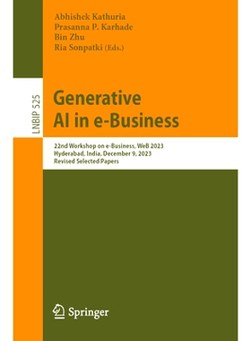 预订 Generative AI in e-Business: 22nd Workshop on e-Business, WeB 2023, Hyderabad, India, December 9, 2023, Revised Sel