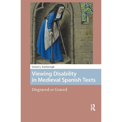 预订 Viewing Disability in Medieval Spanish Texts: Disgraced or Graced: 9781041190264