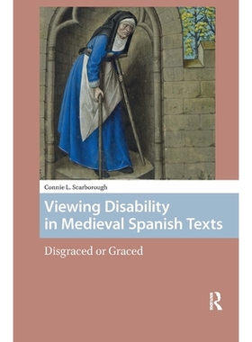 预订 Viewing Disability in Medieval Spanish Texts: Disgraced or Graced: 9781041190264