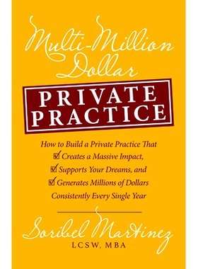 预订 Multi-Million Dollar Private Practice: How to Build a Private Practice That Creates a Massive Impact, Supports Your