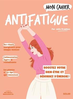 预订 Mon cahier antifatigue : la méthode naturo pour booster votre bien-être et déborder d’énergie !