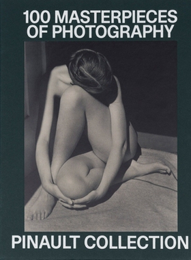 预订 100 masterpieces of photography: Pinault collection: 9782373722109