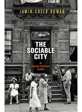 预订 The Sociable City: An American Intellectual Tradition 友善的城市：美国的知识传统: 9780812249293
