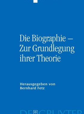 【预订】Die Biographie – Zur Grundlegung ihrer Theorie 9783110202267