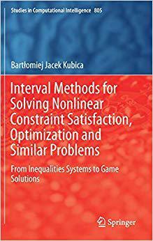 【预售】Interval Methods for Solving Nonlinear Constraint Satisfaction, Optimization and Similar Problems: From In...