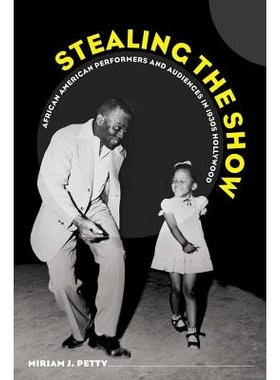 预订 Stealing the Show: African American Performers and Audiences in 1930s Hollywood 抢镜头:20世纪30年代好莱坞的非洲裔美