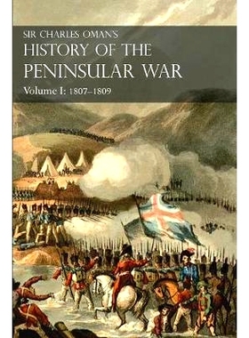 预订 Sir Charles Oman’s History of the Peninsular War Volume I: 1807-1809 From The Treaty Of Fontainebleau To The Battl